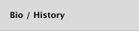 Bio / History